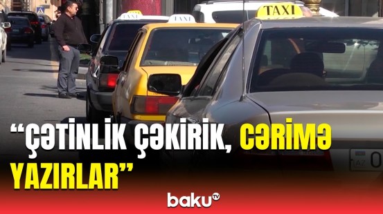 Bu qaydanı pozan taksi sürücülərini hansı cəzalar gözləyir? | Qaydalar sərtləşdirildi