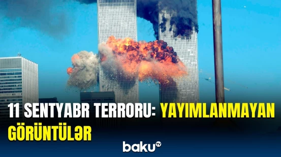 11 Sentyabr hadisələri ilə bağlı yeni görüntülər yayıldı