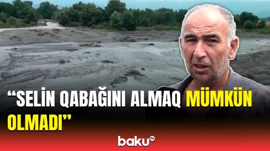 Palçığın içində necə yaşayaq? | Oğuzdakı sel insanları çarəsiz qoydu