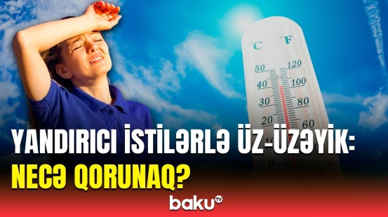 Qızmar günəşdən qorunmaq üçün bunları edin | Həkimdən xəbərdarlıq