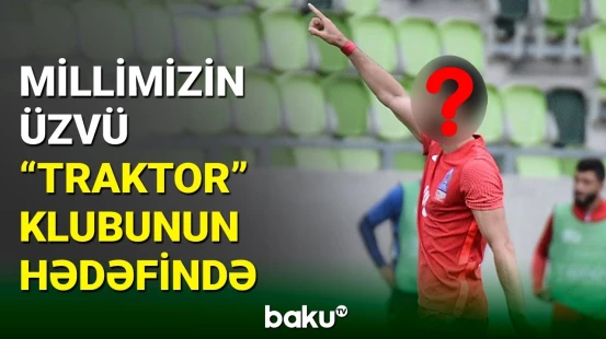 Millimizin üzvü “Traktor” klubuna keçə bilər