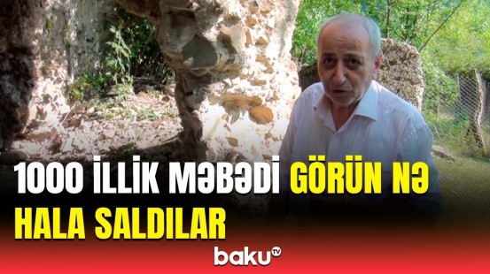 Qəsdən gəlib qazıblar ki... | Şəkidəki tarixi məbədi kim və niyə dağıtdı?