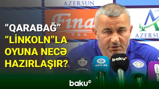 Qurban Qurbanov “Linkoln”la oyuna hazırlıqdan danışıb