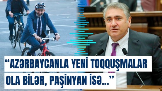 Erməni deputat yeni hərbi toqquşmalardan danışdı | Qalmaqallı açıqlama