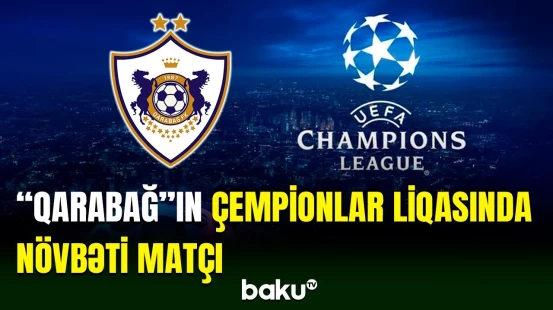 "Qarabağ" Çempionlar Liqasında növbəti oyununa çıxır