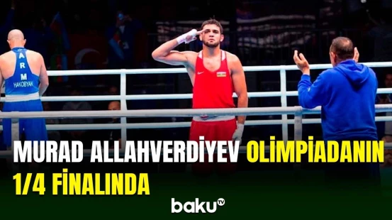 Boksçumuz Murad Allahverdiyev "Paris 2024"ə qələbə ilə başladı