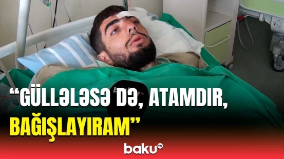 Oyanıb gördüm ki, başımın üstündədir | Atanın oğluna silahlı hücumunun detalları üzə çıxdı