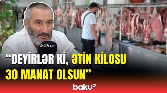 Ətin qiymətinin bahalaşma səbəbi | Satıcılar narazıdır