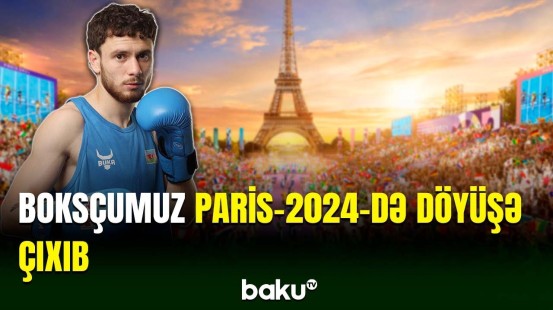 Boksçumuz Nicat Hüseynovun "Paris-2024"də döyüşü baş tutub