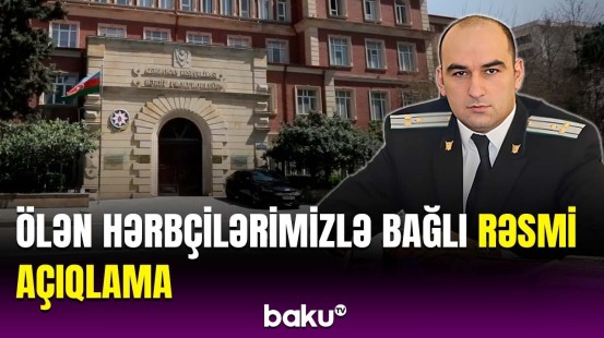 Laçında həlak olan 4 hərbçimizlə bağlı Hərbi Prokurorluqdan açıqlama