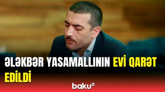 Ələkbər Yasamallının evini talayan şəxslərlə bağlı araşdırma aparılır