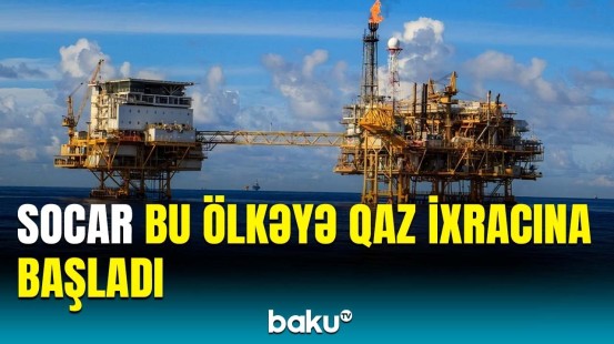 Azərbaycan qazının daha bir ölkəyə nəqli başlandı | Detallar açıqlandı