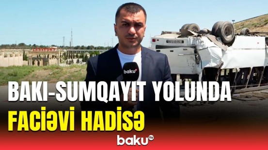 Bakı-Sumqayıt yolunda faciəvi qəza ilə bağlı ən son məlumatlar