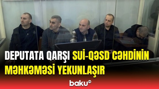 Fazil Mustafaya qarşı silahlı hücum edənlərə ağır cəza istənildi