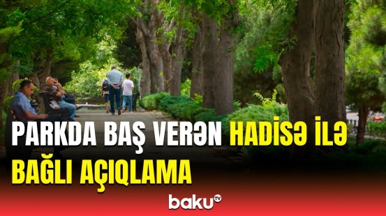 Nəsimidə baş verən bədbəxt hadisənin təfərrüatları məlum oldu