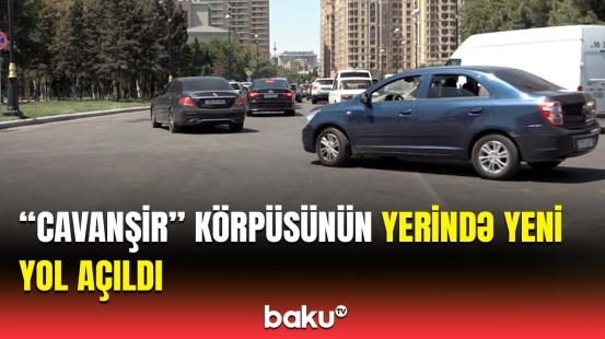 Bakıda yeni yol istifadəyə verildi | Detallı məlumatlar açıqlandı