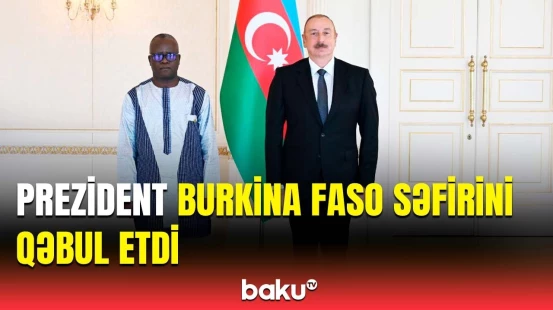 Burkina Fasonun yeni səfiri etimadnaməsini İlham Əliyevə təqdim etdi