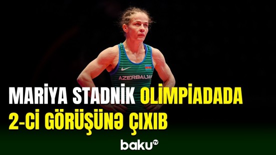 Güləşçimiz Mariya Stadnikin "Paris-2024"də 2-ci görüşü