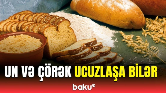Qiymətlər buna görə enə bilər | Un və çörəklə bağlı açıqlama