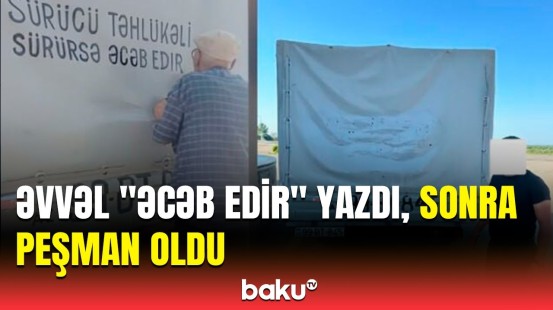 Yük maşınına "...əcəb edir" yazan sürücü ilə bağlı DİN-dən açıqlama