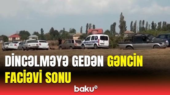 Masallıda gənc oğlan faciəvi şəkildə canından oldu