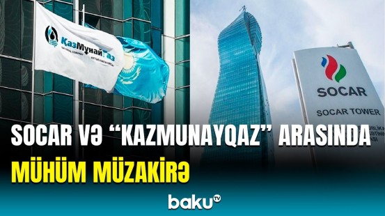 SOCAR və "KazMunayQaz" arasında hansı danışıqlar aparılır? | Detallar açıqlandı