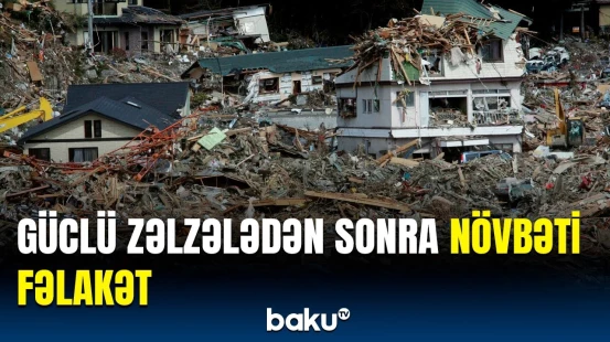 Yaponiyada daha bir güclü zəlzələ | Sunami xəbərdarlığı elan edildi