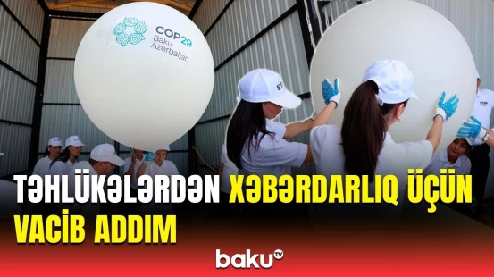 Radiozond hava şarının önəmi | Aeroloji stansiyada müşahidələr bərpa olundu