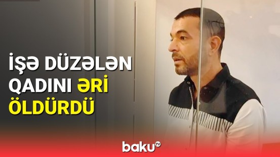 Həyat yoldaşını qohumlarının yanında... | Bakıda tükürpərdən cinayətin təfərrüatları