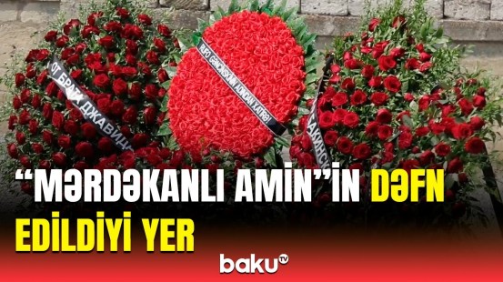 “Mərdəkanlı Amin”in məzarından görüntülər yayıldı