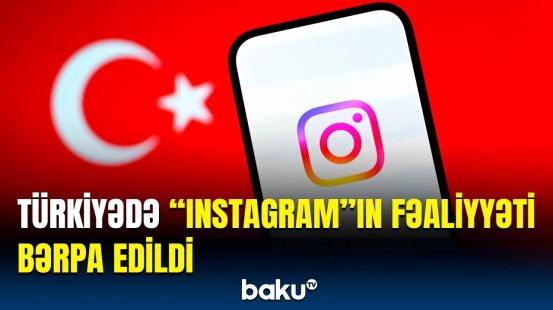 Türkiyədə "Instagram" sosial şəbəkəsinə giriş qadağası ləğv edildi