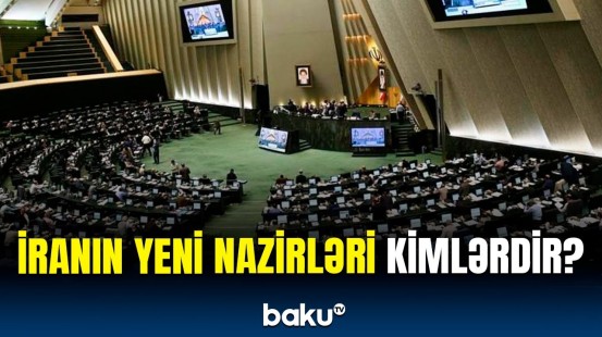 İranda yeni nazirlərin siyahısı parlamentə təqdim olundu