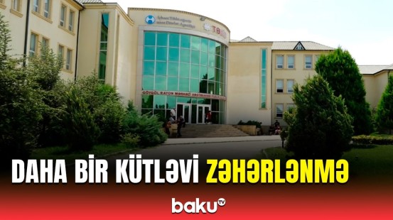 Göygöldə zəhərlənmə ilə bağlı çox sayda insan xəstəxanaya yerləşdirildi