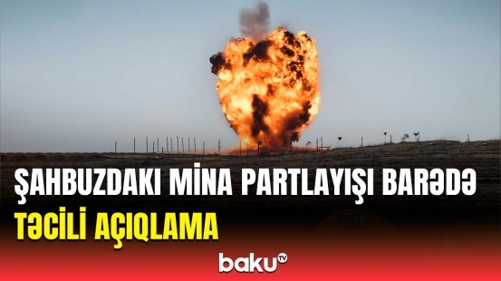 Şahbuzda minaya düşən 19 yaşlı gənclə bağlı Baş Prokurorluqdan məlumat