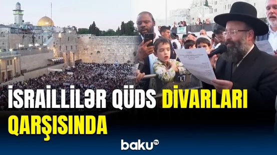 İsrailli ailələr Qüds divarlarının ətrafına toplaşdı