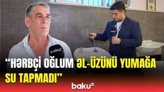 Vəziyyətimiz həddindən artıq gərgindir |  Bakının bəzi rayonları niyə susuz qaldı?