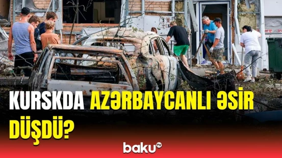 Kurskda yaşayan tərtərli yoxa çıxdı | Azərbaycanlılar barədə təcili açıqlama