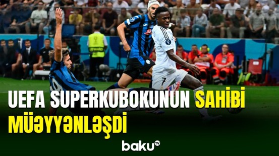 UEFA Superkuboku: “Real Madrid” - “Atalanta” matçı