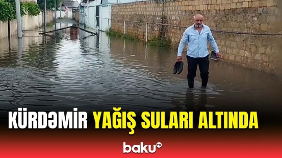 Güclü yağış Kürdəmir sakinlərinin başına oyun açdı