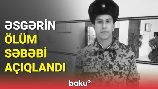 Daxili Qoşunların əsgəri vəfat etdi | DİN-dən təcili məlumat