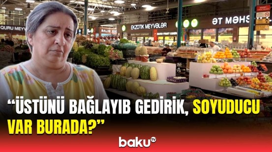 1 manat 50 qəpikdir, 50 qəpiyə satırıq | Bazarda məhsullar necə saxlanılır?