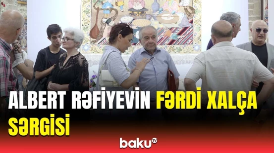 Albert Rəfiyevin İçərişəhərdə "Doğma diyar" adlı fərdi xalça sərgisi keçirildi