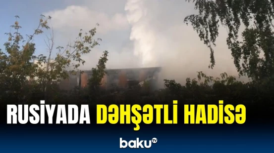 Rusiyada təhlükəli anlar | Baş verən hadisəyə görə təcili hərəkətə keçildi