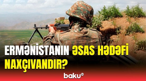 Ermənistan genişmiqyaslı təxribatlara hazırlaşır? | Ekspertlərdən açıqlama