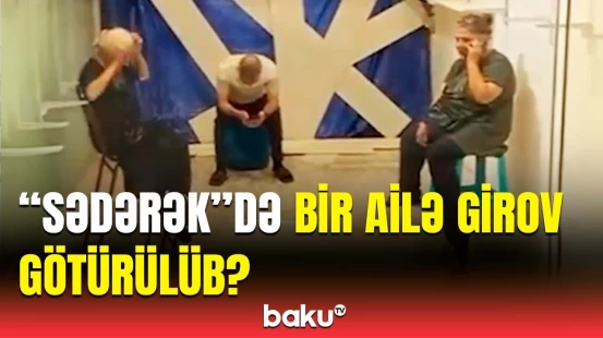 DİN "Sədərək"də bir qrup şəxsin girov götürülməsi ilə bağlı təcili məlumat yaydı