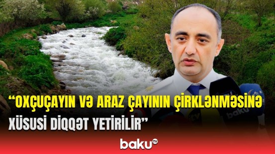 Baş Prokurorluğun idarə rəisi su hövzələrinin çirklənməsindən danışdı