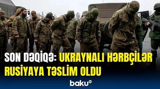 Kurskda vəziyyət gərginləşdi | Ukrayna hərbçiləri silahı yerə qoydu