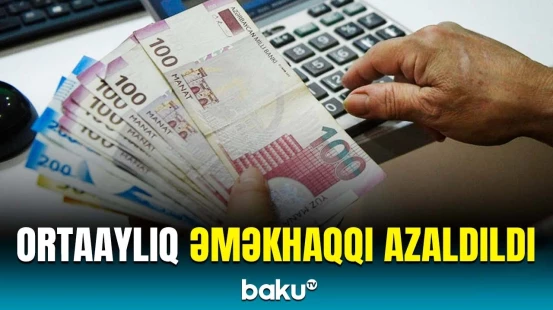 Azərbaycanda ortaaylıq əməkhaqqının azalma səbəbi | İqtisadçıdan açıqlama