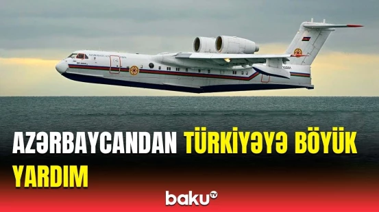 Azərbaycan yanğınların qarşısının alınması üçün bu təyyarəni Türkiyəyə göndərir
