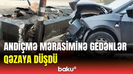 Goranboyda dəhşətli qəza | Xəsarət alanlar var